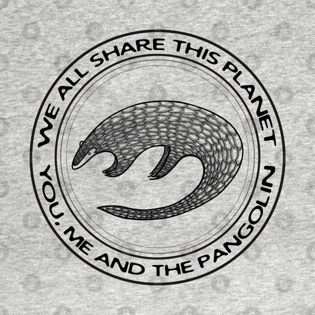 Pangolin - We All Share This Planet - endangered animal design by Green Paladin